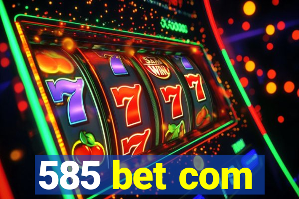 585 bet com